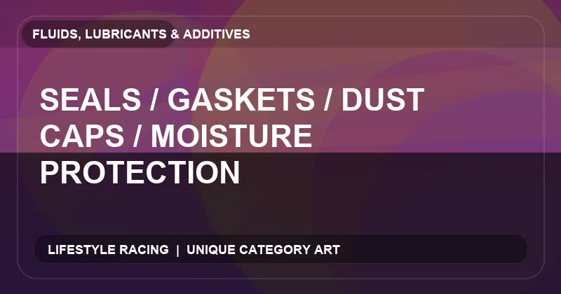 Seals / Gaskets / Dust Caps / Moisture Protection